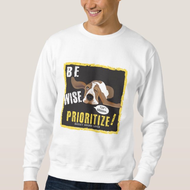 Be Wise, prioritize Sweatshirt (Front)