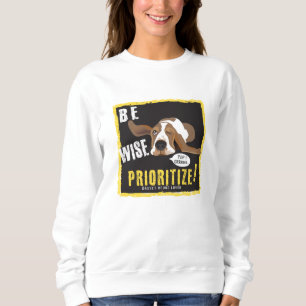 Be Wise, prioritize Sweatshirt