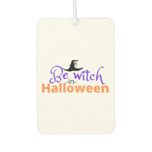 Be witch in Halloween shirt for Halloween Air Freshener
