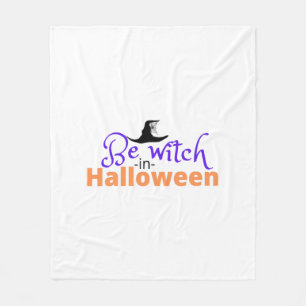 Be witch in Halloween shirt for Halloween Fleece Blanket