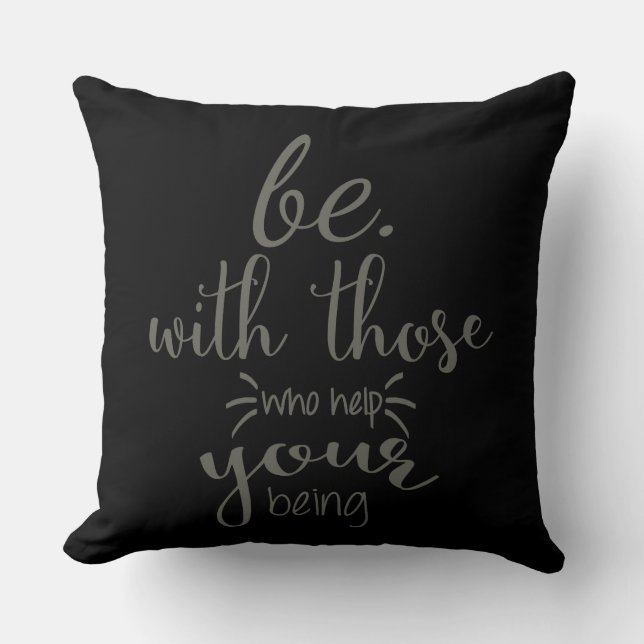 Be With Those Who Help Your Being Quote Throw Pillow (Front)