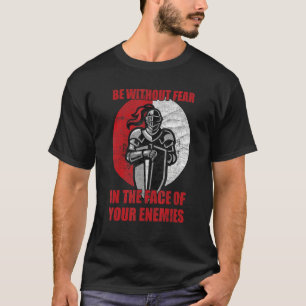 Be Without Fear In The Face Of Your Enemies Knight T-Shirt