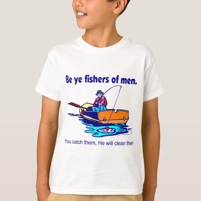 Be ye fishers of men T-Shirt (Front)