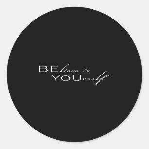 Be You Believe In Yourself Positive Quote Inspirat Classic Round Sticker