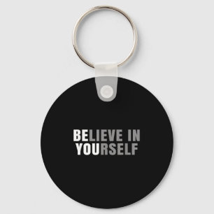 Be You Believe In Yourself Sitive Message Quotes S Keychain