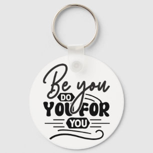 Be You Do You For You – Motivational Quote Design Keychain