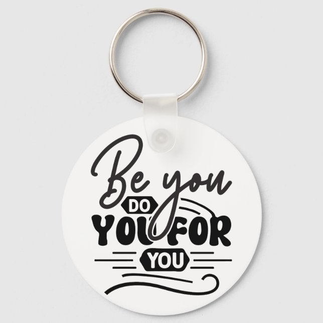 Be You Do You For You – Motivational Quote Design Keychain (Front)