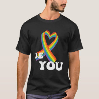 BE YOU Gay Pride Awareness Equality LGBTQ Pride Mo T-Shirt