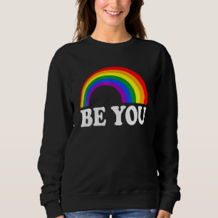 Be You Lgbtq Gay Lesbian Pride Graphic Sweatshirt