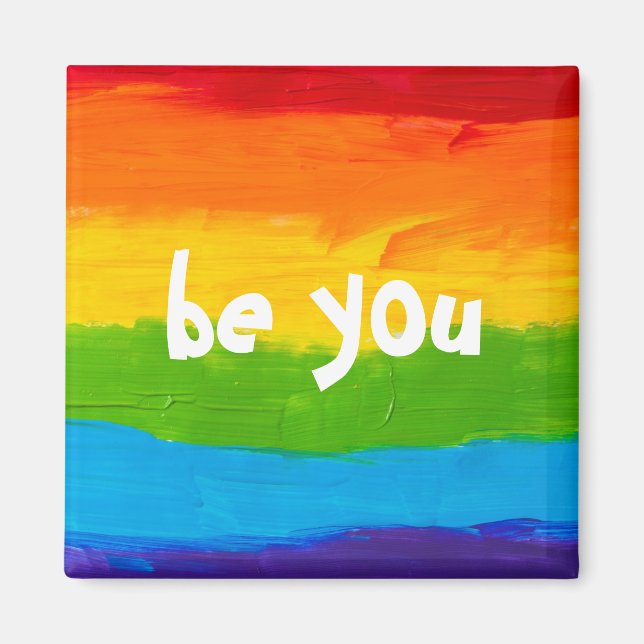 Be You Rainbow LGBT Magnet – Pride Month LGBTQ+  (Front)