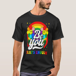 Be You That's Enough Rainbow Daisy Happy Face Lgbt T-Shirt