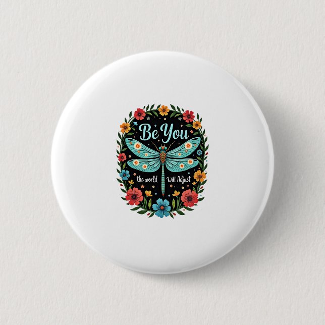 Be You The World Will Adjust - Dragonfly (1) 2 Inch Round Button (Front)