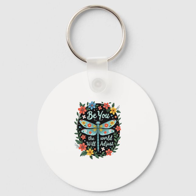 Be You The World Will Adjust - Dragonfly (2) Keychain (Front)
