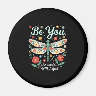 Be You The World Will Adjust - Dragonfly (2) Magnet