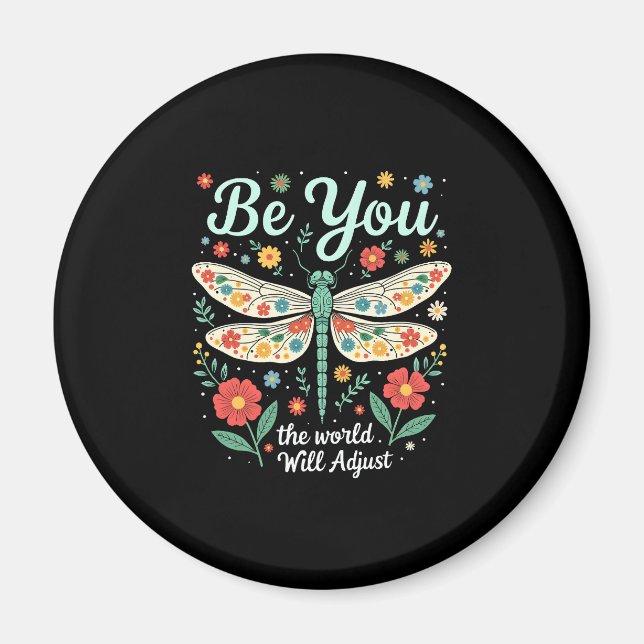 Be You The World Will Adjust - Dragonfly (2) Magnet (Front)