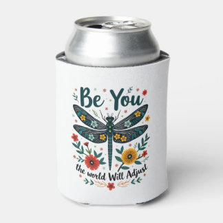 Be You The World Will Adjust - Dragonfly Can Cooler