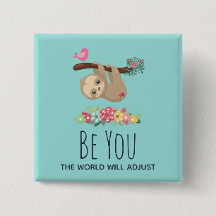 Be You The World Will Adjust Funny Saying Sloth 2 Inch Square Button