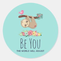 Be You The World Will Adjust Funny Saying Sloth