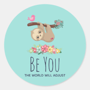 Be You The World Will Adjust Funny Saying Sloth Classic Round Sticker
