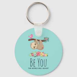 Be You The World Will Adjust Funny Saying Sloth Keychain