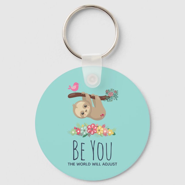 Be You The World Will Adjust Funny Saying Sloth Keychain (Front)