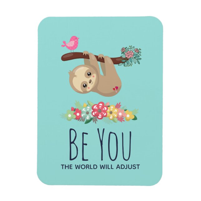 Be You The World Will Adjust Funny Saying Sloth Magnet (Vertical)