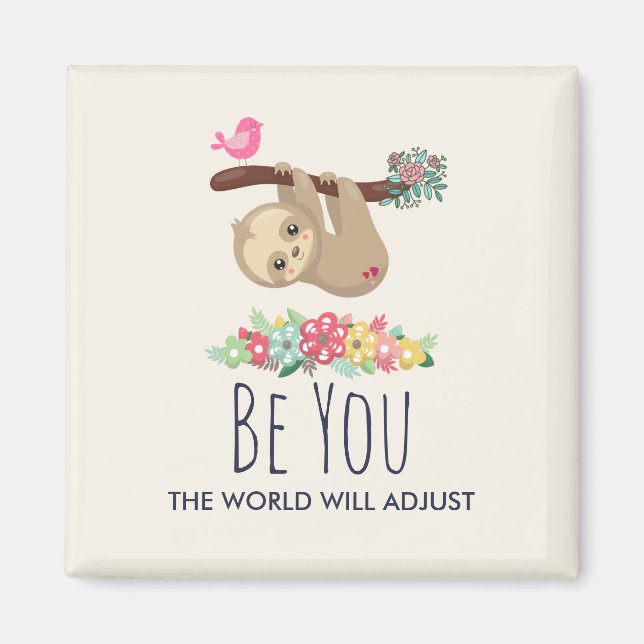 Be You The World Will Adjust Funny Saying Sloth Magnet (Front)
