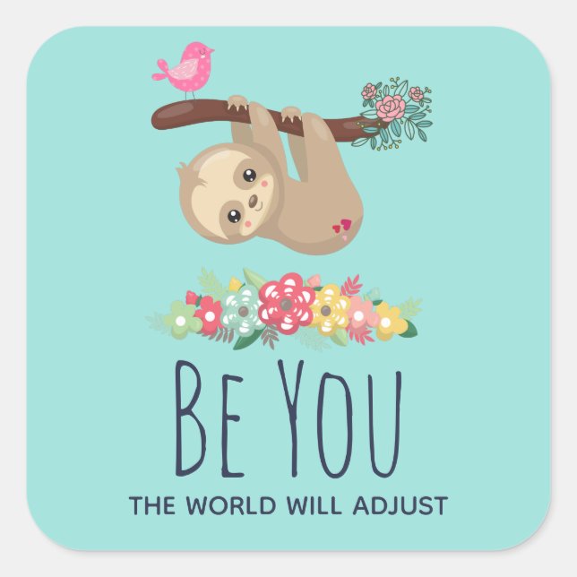 Be You The World Will Adjust Funny Saying Sloth Square Sticker (Front)