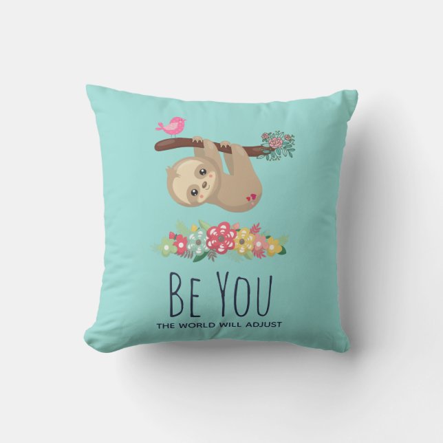 Be You The World Will Adjust Funny Saying Sloth Throw Pillow (Front)