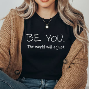 Be You The World Will Adjust Motivational Tri-Blend Shirt
