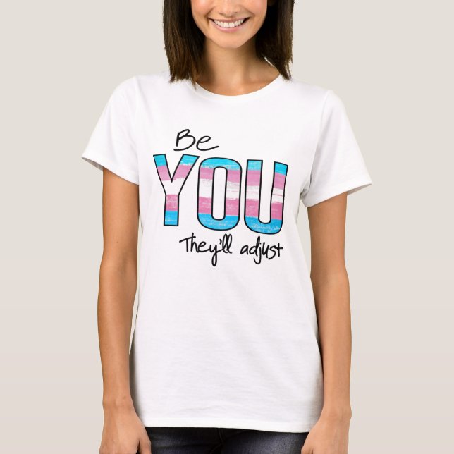 Be You they will adjust T-Shirt (Front)