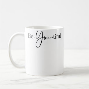 Be-You-Tiful 	 Be You Be Beautiful Women Girl Coffee Mug