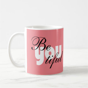 Be You Tiful Beautiful Coffee Mug