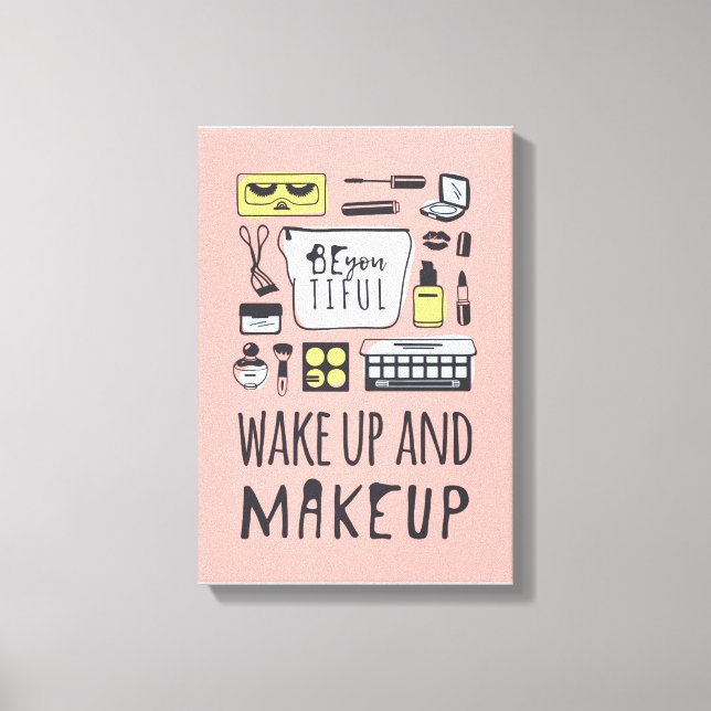 Be You Tiful | Wake Up And Makeup Canvas Print (Front)