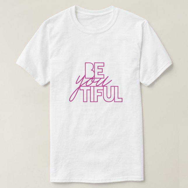 Be You Tiful White T-Shirt - Empowering Casual Wea (Design Front)