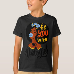 Be you with no apologies black woman positive art  T-Shirt