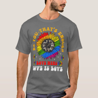 Be Youhat s Enough Love Wins Love Is Love family T-Shirt