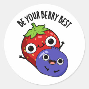 Be Your Berry Best Funny Fruit Pun  Classic Round Sticker