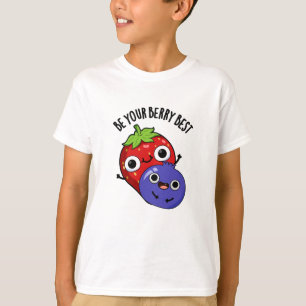 Be Your Berry Best Funny Fruit Pun T-Shirt