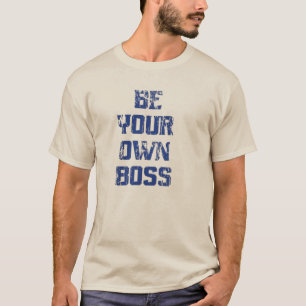 Be Your Own Boss Motivational T-Shirt - Minimalist