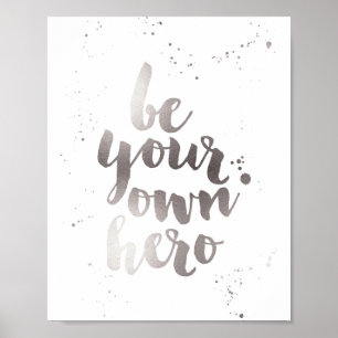 Be Your Own Hero Faux Silver Foil Art Print