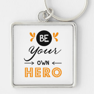 Be your own hero keychain