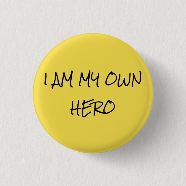 Be Your Own Hero with This Awesome Button! 1 Inch Round Button (Front)