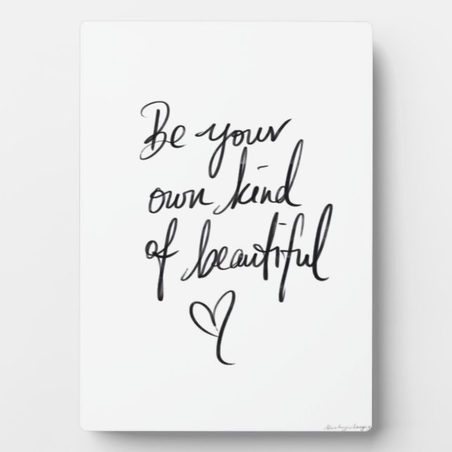 Be Your Own Kind of Beautiful 5x7 with Easel Plaque (Front)