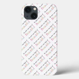 Be Your Own Kind of Beautiful iPhone 13 Case