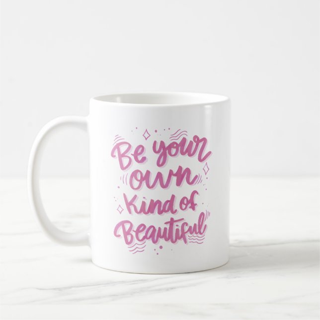 be your own kind of beautiful coffee mug (Left)