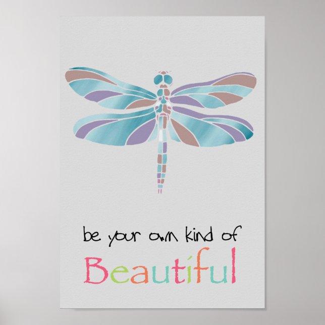 Be Your Own Kind of Beautiful Dragonfly Poster (Front)