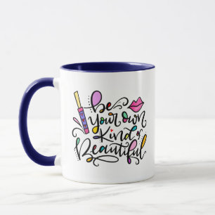 Be Your Own Kind of Beautiful, hand lettered Mug
