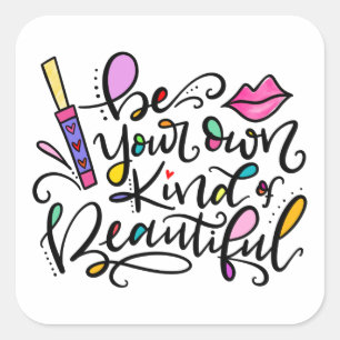 Be Your Own Kind of Beautiful, hand lettered Square Sticker