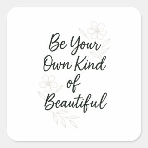 Be Your Own Kind of Beautiful – Minimalist Self Lo Square Sticker